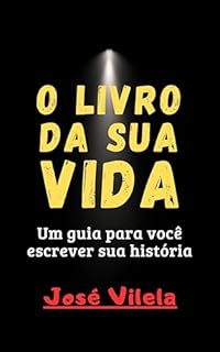 Livro O livro da sua vida: Um guia para você escrever sua história