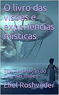 Livro O livro das visões e experiências místicas: Segunda edição do livro das visões (Meditação 27)