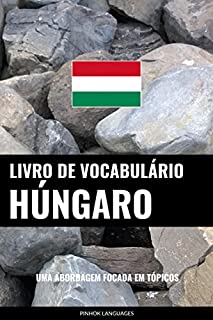 Livro Livro de Vocabulário Húngaro: Uma Abordagem Focada Em Tópicos