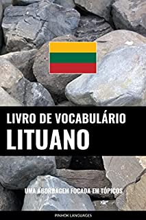 Livro de Vocabulário Lituano: Uma Abordagem Focada Em Tópicos