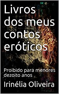 Livro Livros dos meus contos eróticos: Proibido para menores dezoito anos