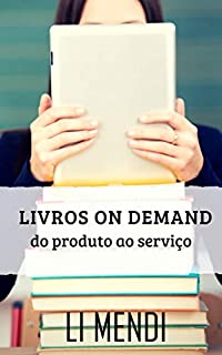 Livros on demand, do produto ao serviço: (E a Revolução KDP para novos Autores)