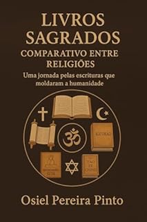 Livro Livros Sagrados: Comparativo entre Religiões: Uma jornada pelas escrituras que moldaram a humanidade