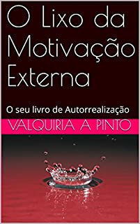 Livro O Lixo da Motivação Externa: O seu livro de Autorrealização