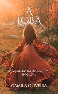 Livro A Loba: As alcateias da deusa Luna - Spin-off 2