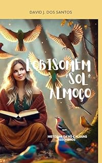 Lobisomem "Sol" Almoço: E OUTROS HISTÓRIAS DE ARREPIAR A ESPINHA! (Histórias da vó e alguns assombros. Livro 1)