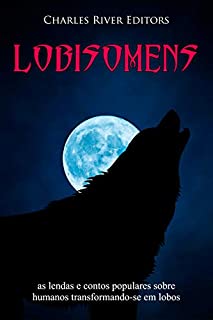 Livro Lobisomens: as lendas e contos populares sobre humanos transformando-se em lobos