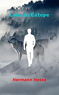 Livro Lobo da Estepe: Grande obra literária, romance curto más profundo, em que o autor combina alguns elementos fantásticos com seus próprios pensamentos e ideias.