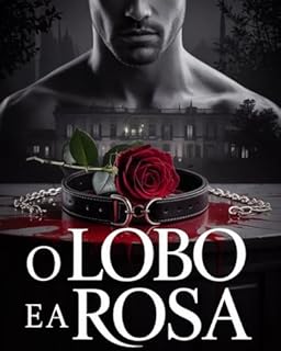 Livro O Lobo e a Rosa - Um Romance Erótico de Poder, Desejo e Submissão-