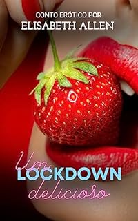 Livro Um lockdown delicioso: conto erótico