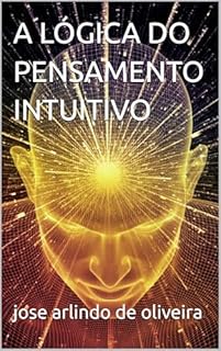 Livro A LÓGICA DO PENSAMENTO INTUITIVO