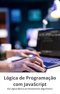 Livro Lógica de Programação com JavaScript: Da Lógica Básica ao Pensamento Algorítmico
