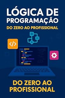 Livro Lógica de Programação do Zero ao Profissional