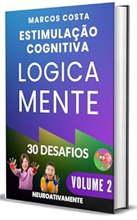 Livro Logicamente 2: Atividades para Estimular o Raciocínio Lógico e a Inteligência Prática