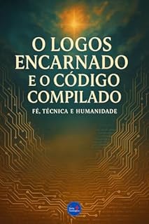 Livro O Logos Encarnado e o Código Compilado