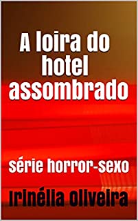 A loira do hotel assombrado: série horror-sexo
