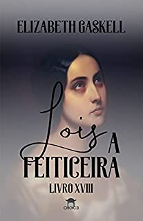 Livro Lois, a Feiticeira (Clássicos Traduzidos - Elizabeth Gaskell)