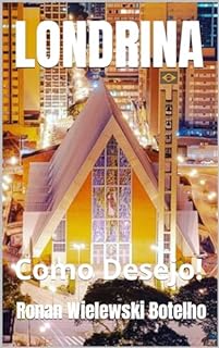 Livro LONDRINA: Como Desejo!