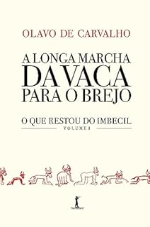 Livro A longa marcha da vaca para o brejo: E, logo atrás dela, Os Filhos da puc, as quais obras juntas formam, para ensinança dos pequenos e escarmento dos grandes, o que restou do Imbecil, vol. I.