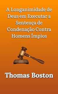 Livro A Longanimidade de Deus em Executar a Sentença de Condenação Contra Homens Ímpios