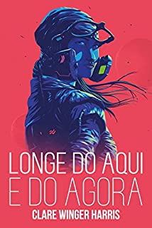 Livro Longe do aqui e do agora