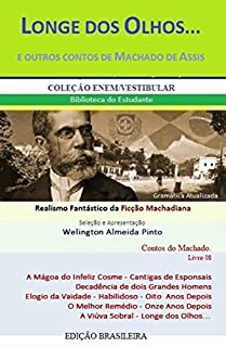 Livro LONGE DOS OLHOS... E OUTROS CONTOS DE MACHADO DE ASSIS: Realismo Fantástico da Ficção Machadiana (Contos do Machado Livro 8)