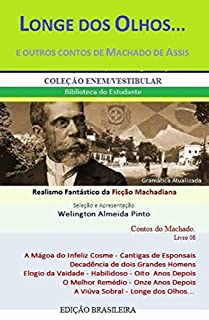 LONGE DOS OLHOS... E OUTROS CONTOS DE MACHADO DE ASSIS: Realismo Fantástico da Ficção Machadiana (Contos do Machado Livro 8)