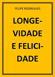 Livro LONGEVIDADE E FELICIDADE