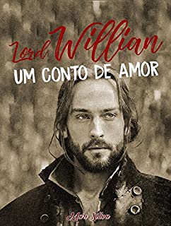 Lorde Willian: Um conto de amor. (Para se apaixonar. Livro 1)