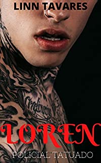Loren : Policial Tatuado (Tatuados Livro 2)