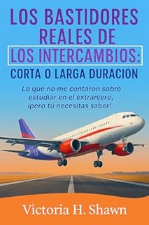 LOS BASTIDORES REALES DE LOS INTERCAMBIOS: CORTA O LARGA DURACIÓN: Lo que no me contaron sobre estudiar en el extranjero, ¡pero tú necesitas saber!