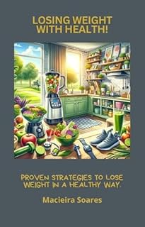 Livro Losing Weight with Health!: Proven Strategies to Lose Weight in a Healthy Way.