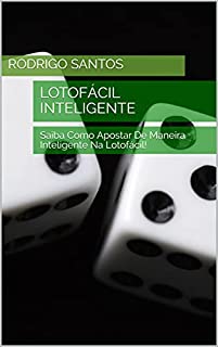 Livro Lotofácil Inteligente: Saiba Como Apostar De Maneira Inteligente Na Lotofácil!