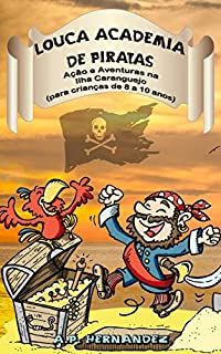 Livro Louca Academia de Piratas: Ação e Aventuras na Ilha Caranguejo (para crianças de 8 a 10 anos)