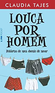 Livro Louca Por Homem: Histórias de uma doente de Amor
