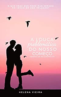 Livro A Louca Problemática do Nosso Começo (Amores em Melbourne Livro 3)