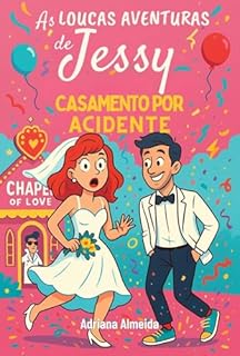 Livro As Loucas Aventuras de Jessy: Casamento por Acidente