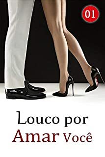 Livro Louco por Amar Você 1: Como uma mulher insatisfeita