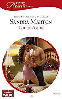 Louco Amor: Harlequin Paixão - ed.330 (Os irmãos Wilde Livro 1)
