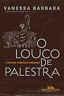 Livro O louco de palestra: E outras crônicas urbanas