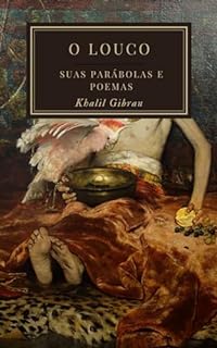 O Louco: Suas Parábolas e Poemas
