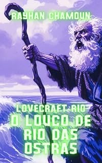 Livro O Louco de Rio das Ostras: "Lovecraft Rio" - histórias de horror cósmico que se passam no Brasil