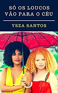 Livro SÓ OS LOUCOS VÃO PARA O CÉU