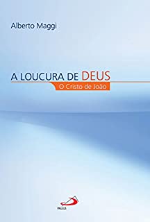 A loucura de Deus: O Cristo de João (Biblioteca de estudos bíblicos)