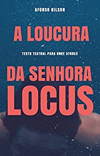 Livro A Loucura da Senhora Locus: texto teatral para onze atores