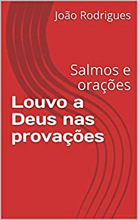 Livro Louvo a Deus nas provações: Salmos e orações