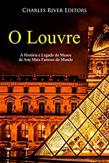 Livro O Louvre: A História e Legado do Museu de Arte Mais Famoso do Mundo