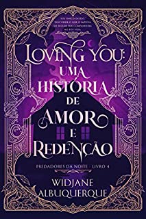 Livro LOVING YOU: Uma história de amor e redenção (Predadores da Noite Livro 4)