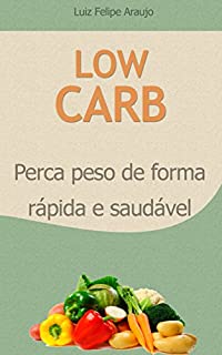 Low Carb: Perca peso de forma rápida e saudável