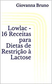 Livro Lowlac - 16 Receitas para Dietas de Restrição à Lactose